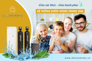 Hệ thống máy nước nóng trung tâm – Deluxe Home