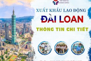 Tổng quan về thị trường xuất khẩu lao động Đài Loan