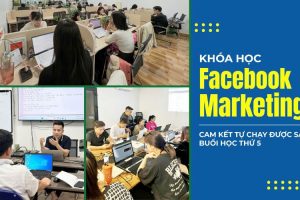 Khóa học quảng cáo Facebook uy tín, chất lượng số 1 Hà Nội