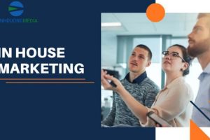 Inhouse Marketing Là Gì? Cách Tổ Chức & Triển Khai Thành Công